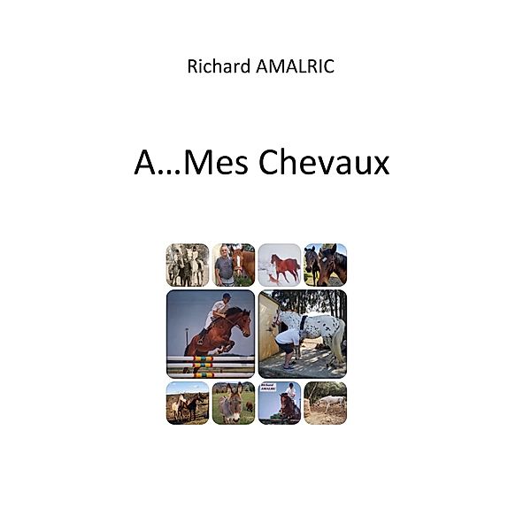 A ... Mes Chevaux, Richard Amalric