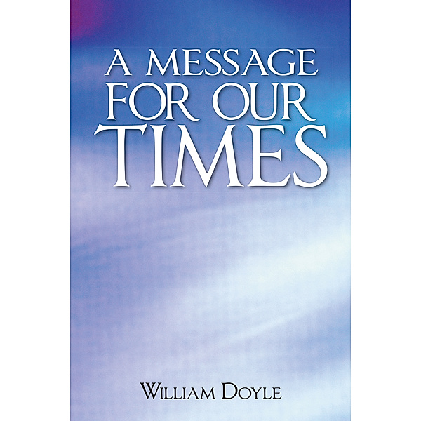 A Message for Our Times, William Doyle