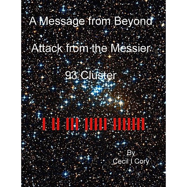 A Message from Beyond Attack from the Messier 93 Cluster, Cecil Cory