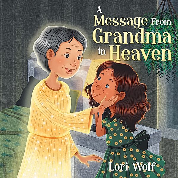 A Message from Grandma in Heaven, Lori Wolf