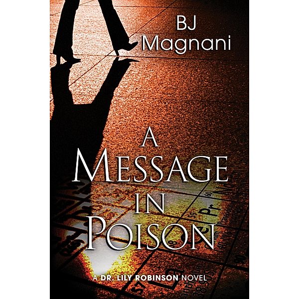 A Message in Poison (A Dr. Lily Robinson Novel, #3) / A Dr. Lily Robinson Novel, Bj Magnani