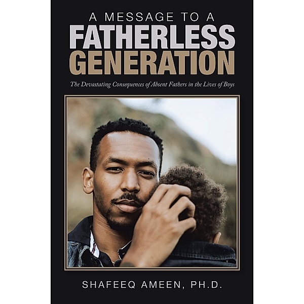 A Message to a Fatherless Generation, Shafeeq Ameen