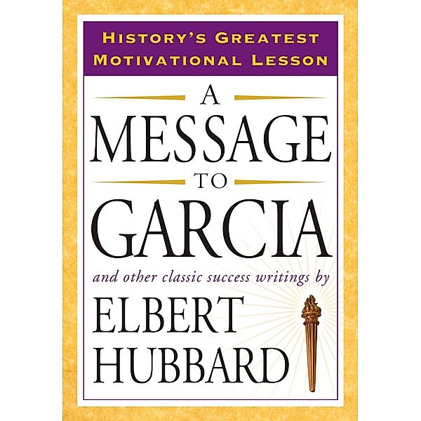 A Message to Garcia, Elbert Hubbard