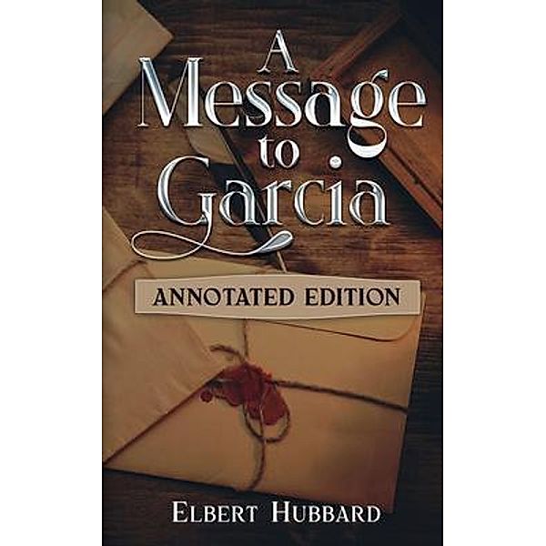 A Message to Garcia, Elbert Hubbard