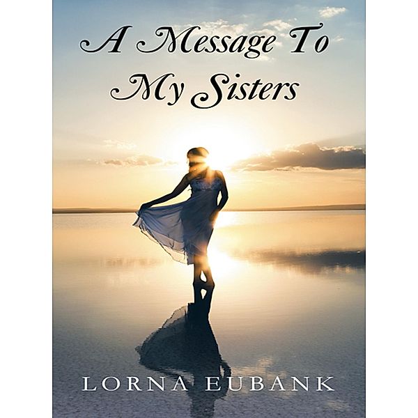 A Message to My Sisters, Lorna Eubank
