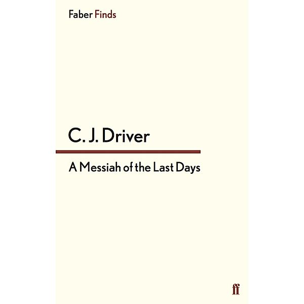 A Messiah of the Last Days, C. J. Driver