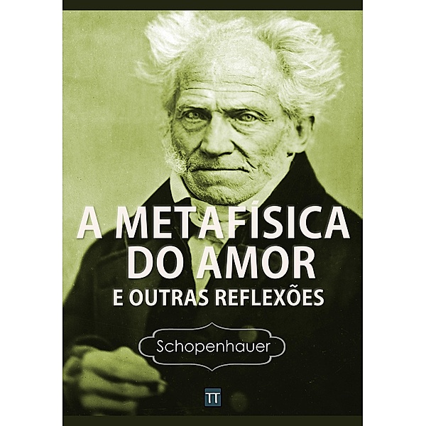 A Metafísica do Amor e outras reflexões, Arthur Schopenhauer