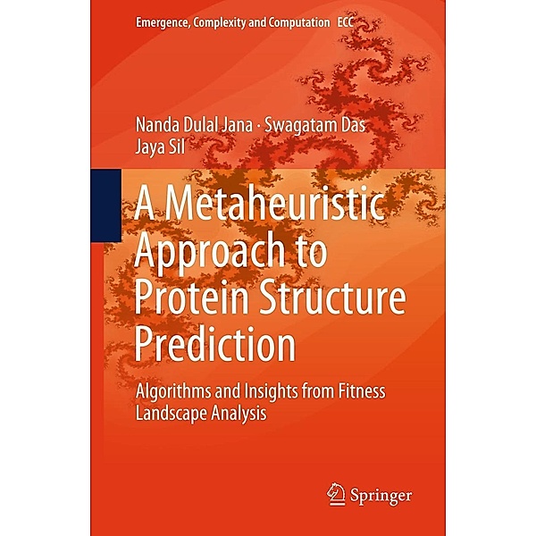 A Metaheuristic Approach to Protein Structure Prediction / Emergence, Complexity and Computation Bd.31, Nanda Dulal Jana, Swagatam Das, Jaya Sil