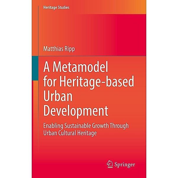 A Metamodel for Heritage-based Urban Development / Heritage Studies, Matthias Ripp