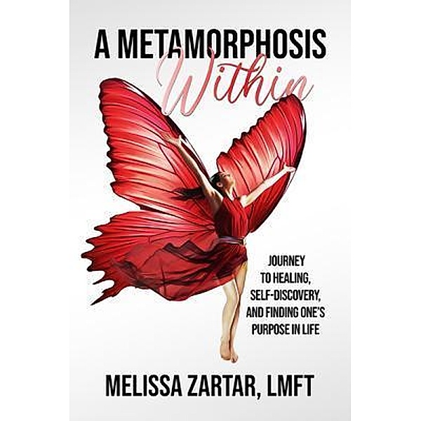 A Metamorphosis  Within:, Melissa Zartar