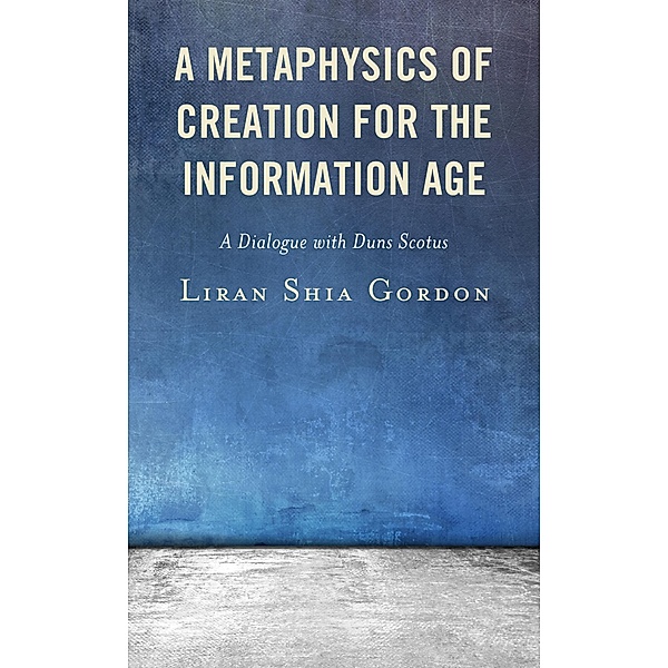 A Metaphysics of Creation for the Information Age, Liran Shia Gordon