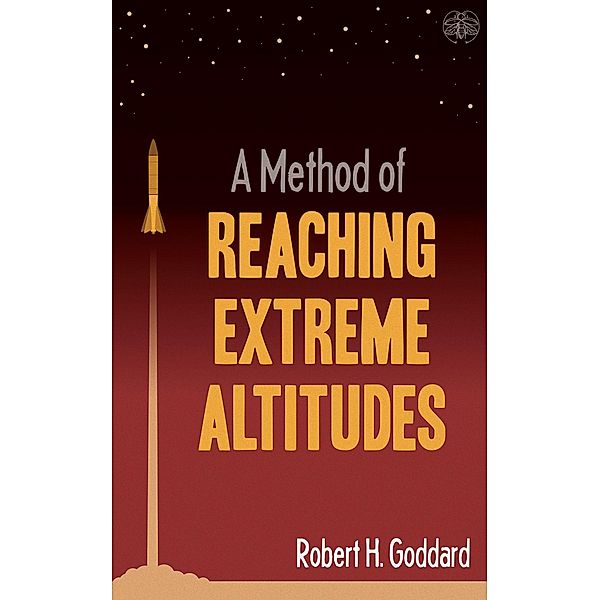 A Method of Reaching Extreme Altitudes, Robert H. Goddard