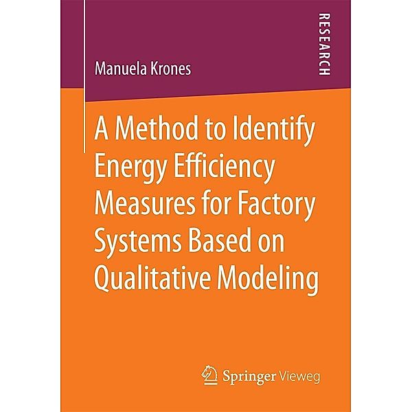 A Method to Identify Energy Efficiency Measures for Factory Systems Based on Qualitative Modeling, Manuela Krones