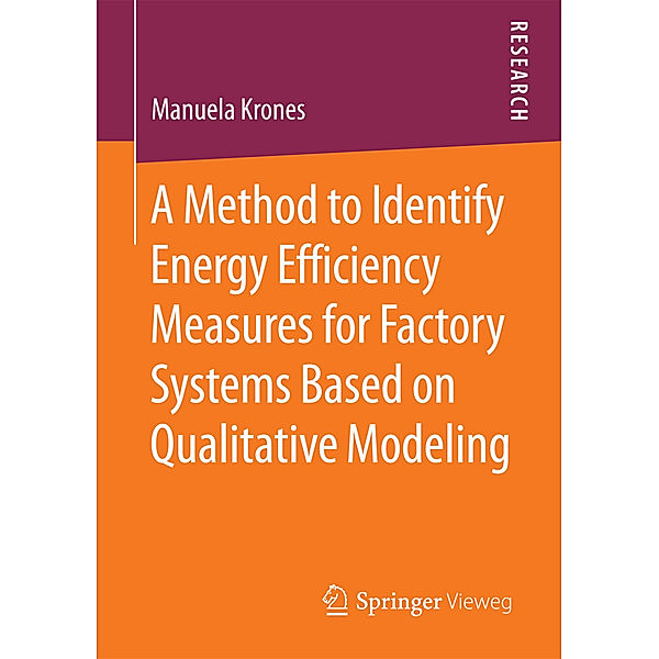 A Method to Identify Energy Efficiency Measures for Factory Systems Based on Qualitative Modeling, Manuela Krones