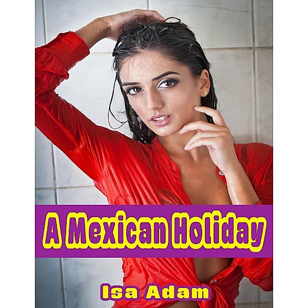 A Mexican Holiday, Isa Adam