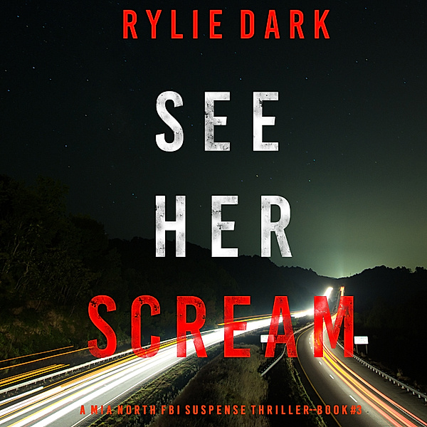 A Mia North FBI Suspense Thriller - 3 - See Her Scream (A Mia North FBI Suspense Thriller—Book 3), Rylie Dark