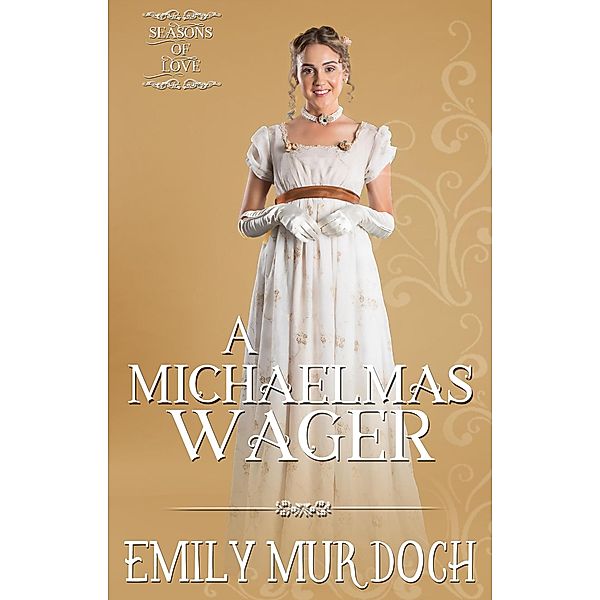 A Michaelmas Wager: A Sweet Regency Romance (Seasons of Love, #2) / Seasons of Love, Emily Murdoch