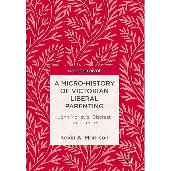 A Micro-History of Victorian Liberal Parenting / Progress in Mathematics, Kevin A. Morrison