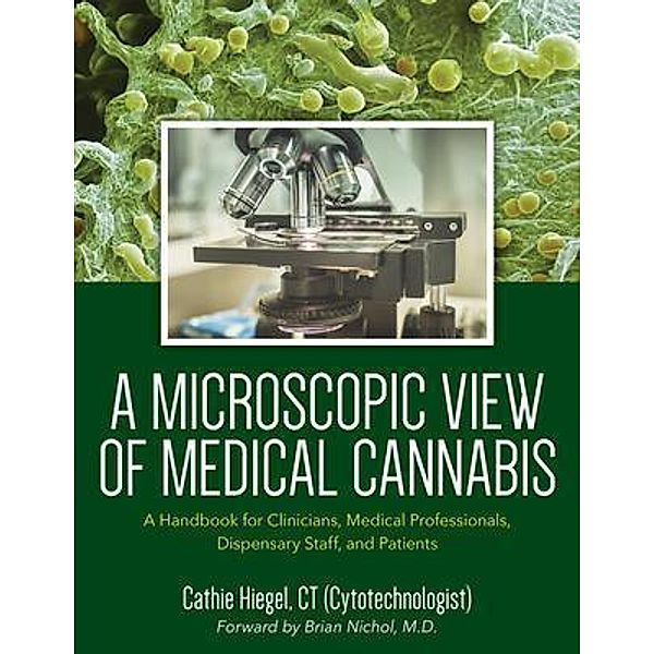 A Microscopic View of Medical Cannabis, Cathie Hiegel
