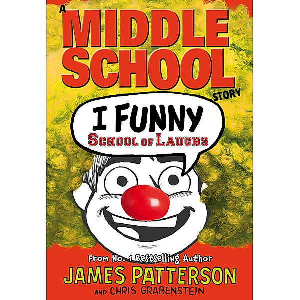 A Middle School Story - I Funny: School of Laughs, James Patterson