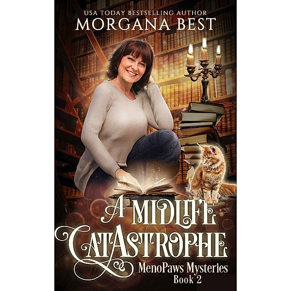 A Midlife CatAstrophe (MenoPaws Mysteries, #2) / MenoPaws Mysteries, Morgana Best