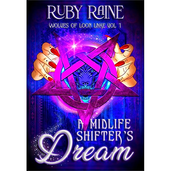 A Midlife Shifter's Dream (Wolves of Loon Lake, #1) / Wolves of Loon Lake, Ruby Raine