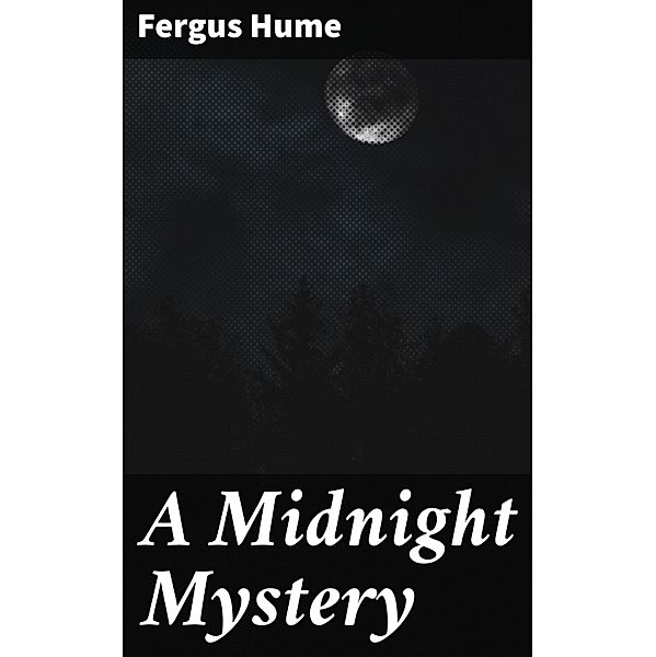 A Midnight Mystery, Fergus Hume
