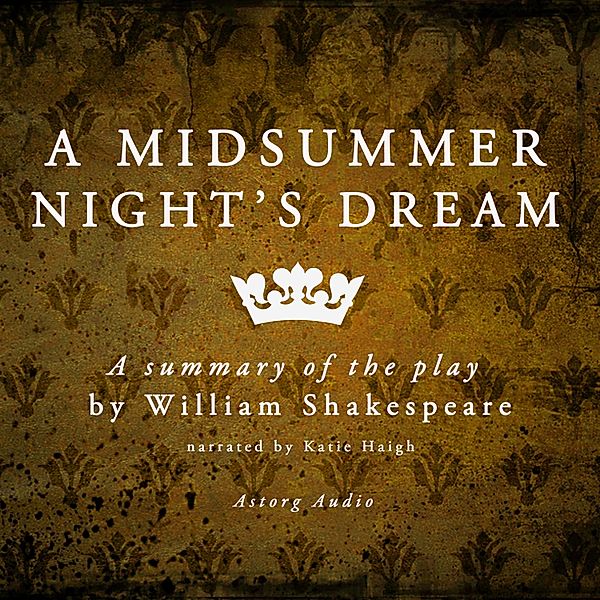 A Midsummer Night's Dream by William Shakespeare – summary, William Shakespeare