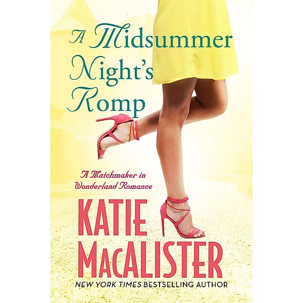 A Midsummer Night's Romp (A Matchmaker in Wonderland Novel, #2), Katie MacAlister