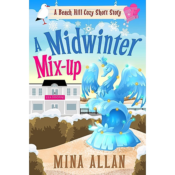 A Midwinter Mix-up (A Beach Hill Cozy Mystery) / A Beach Hill Cozy Mystery, Mina Allan