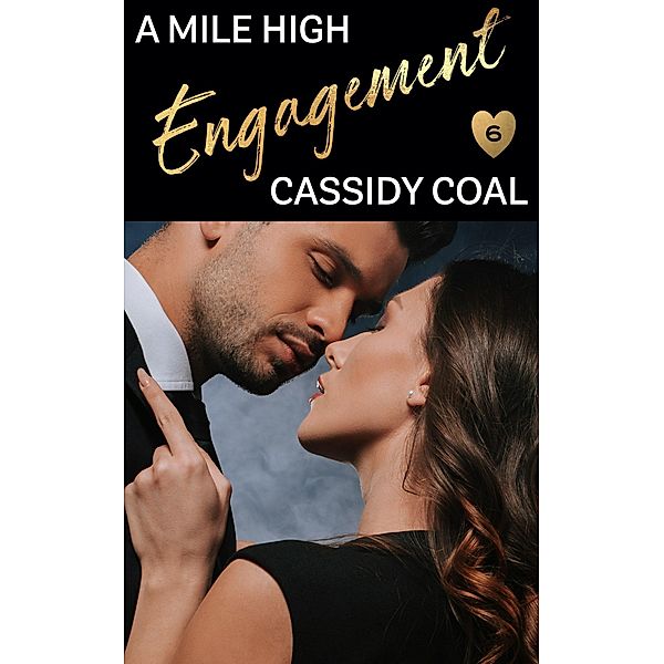 A Mile High Engagement (A Mile High Romance, #6) / A Mile High Romance, Cassidy Coal