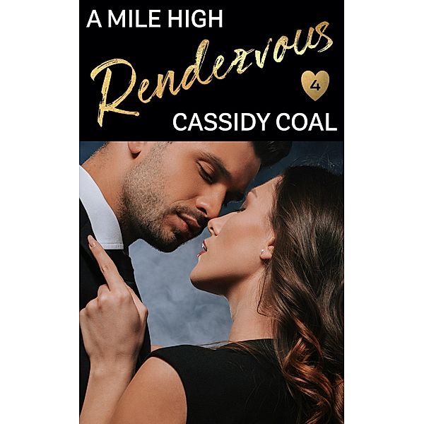 A Mile High Rendezvous (A Mile High Romance, #4) / A Mile High Romance, Cassidy Coal