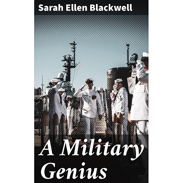 A Military Genius, Sarah Ellen Blackwell