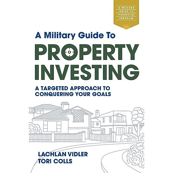 A Military Guide to Property Investing / Major Street Publishing, Lachlan Vidler, Tori Colls