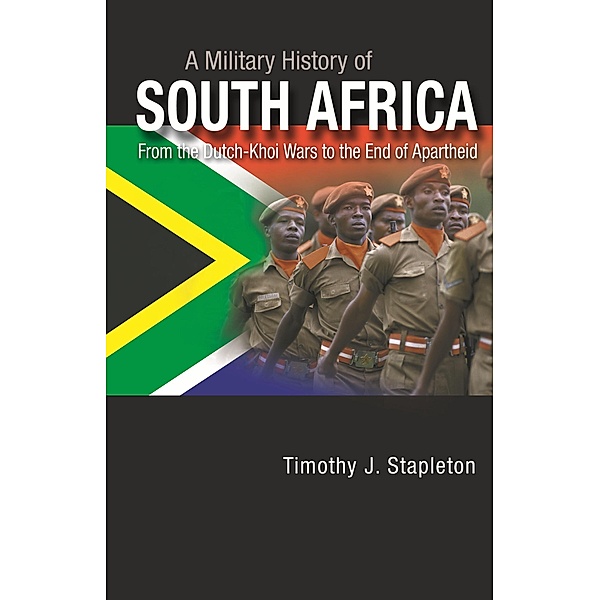 A Military History of South Africa, Timothy J. Stapleton