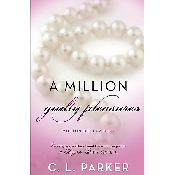 A Million Guilty Pleasures / Million Dollar Duet Bd.2, C. L. Parker