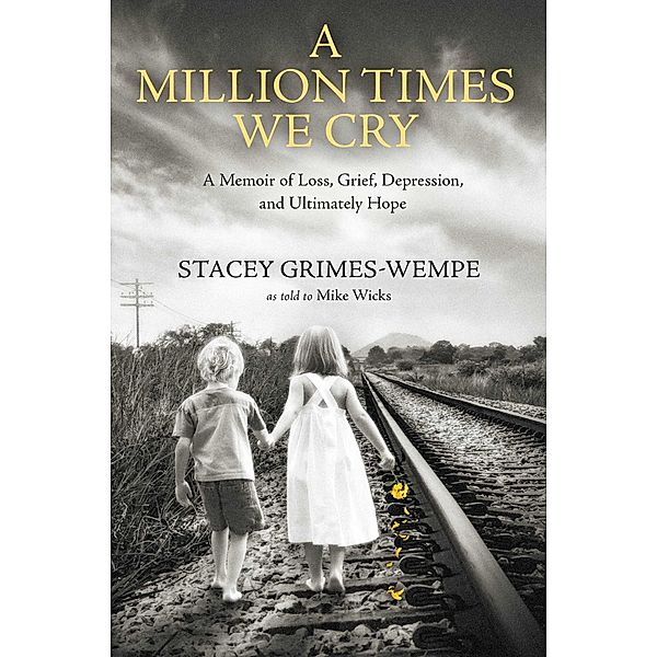A Million Times We Cry, Stacey Grimes-Wempe