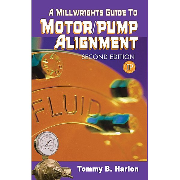 A Millwright's Guide to Motor Pump Alignment, Tom Harlon