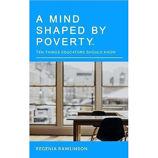 A Mind Shaped by Poverty, Regenia M Rawlinson