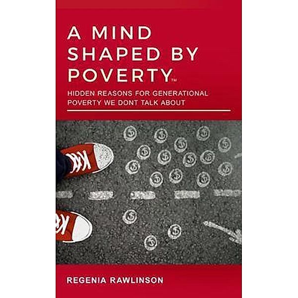 A MIND SHAPED BY POVERTY, Regenia M Rawlinson