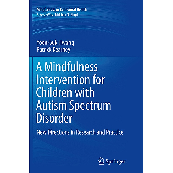 A Mindfulness Intervention for Children with Autism Spectrum Disorders, Yoon-Suk Hwang, Patrick Kearney