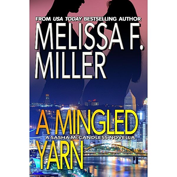 A Mingled Yarn: A Sasha McCandless Novella (Sasha McCandless Novellas, #3) / Sasha McCandless Novellas, Melissa F. Miller