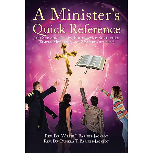 A Minister's Quick Reference, Rev. Willie J. Barnes-Jackson, Pamela T. Barnes-Jackson
