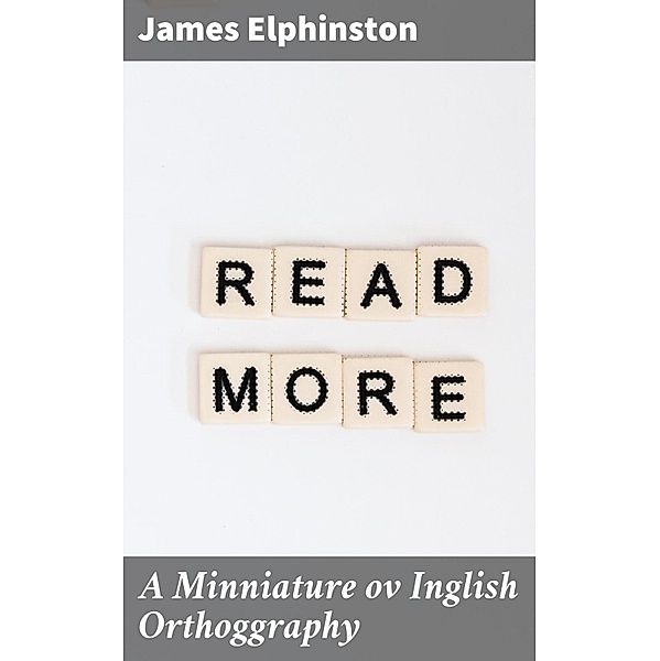 A Minniature ov Inglish Orthoggraphy, James Elphinston
