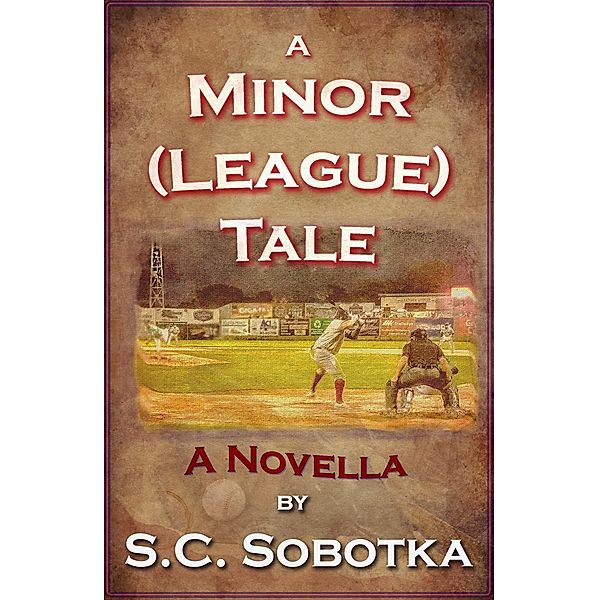 A Minor (League) Tale, S. C. Sobotka