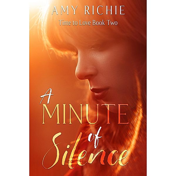 A Minute of Silence (Time To Love, #2) / Time To Love, Amy Richie