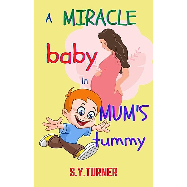 A Miracle Baby In Mum's Tummy (MY BOOKS, #1) / MY BOOKS, S. Y. Turner