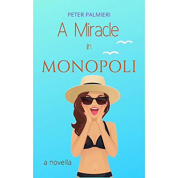 A Miracle in Monopoli (The Gelato Diaries) / The Gelato Diaries, Peter Palmieri