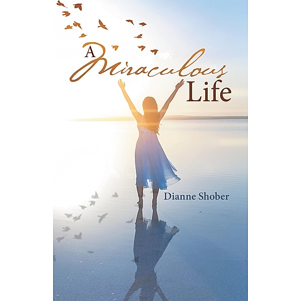 A Miraculous Life, Dianne Shober