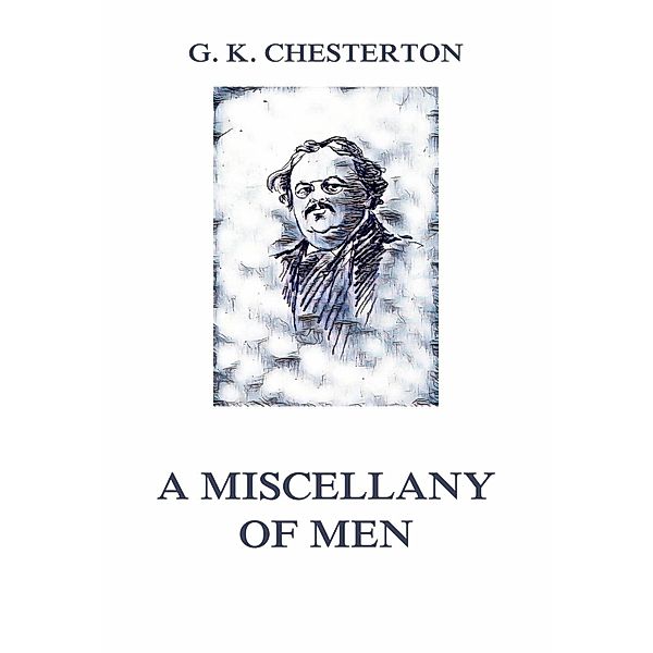 A Miscellany of Men, Gilbert Keith Chesterton